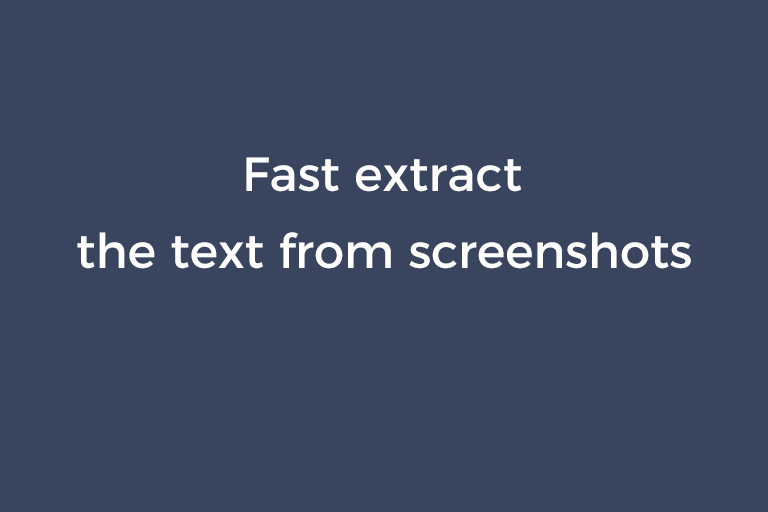Fast extract the text from screenshots
