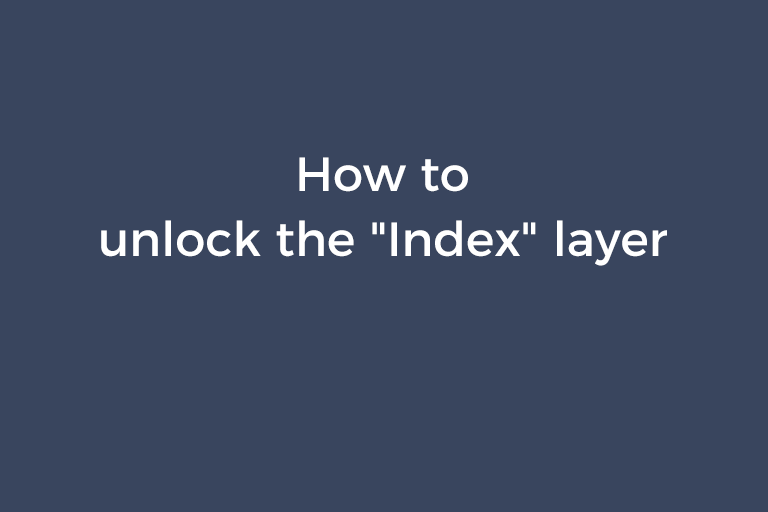 How to unlock the "Index" layer