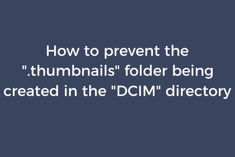 How to prevent the ".thumbnails" folder being created in the "DCIM" directory