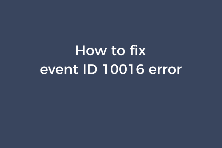 How to fix event ID 10016 error
